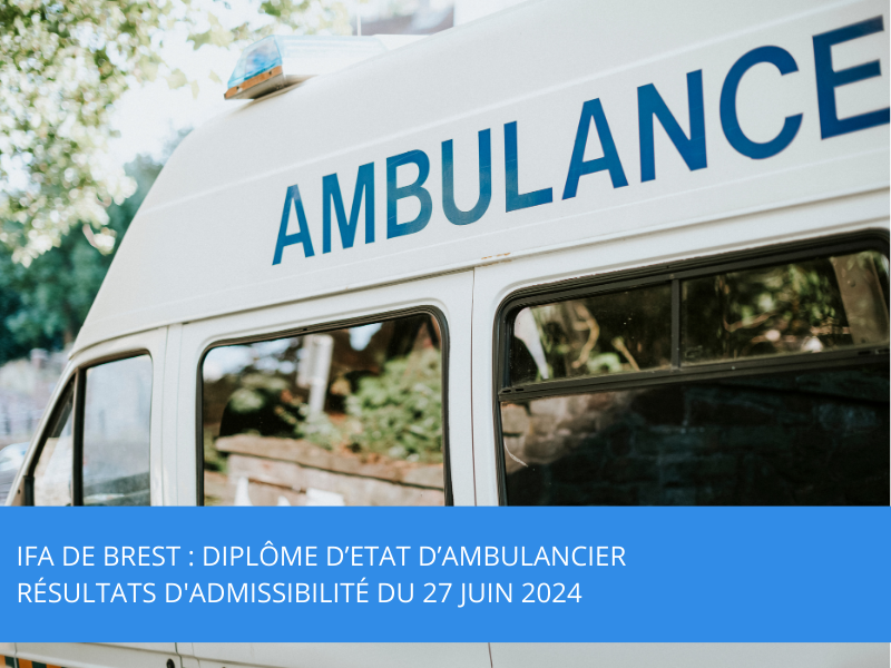 IFA de Brest : Diplôme d’Etat d’Ambulancier – Résultats d’admissibilité du 27 juin 2024