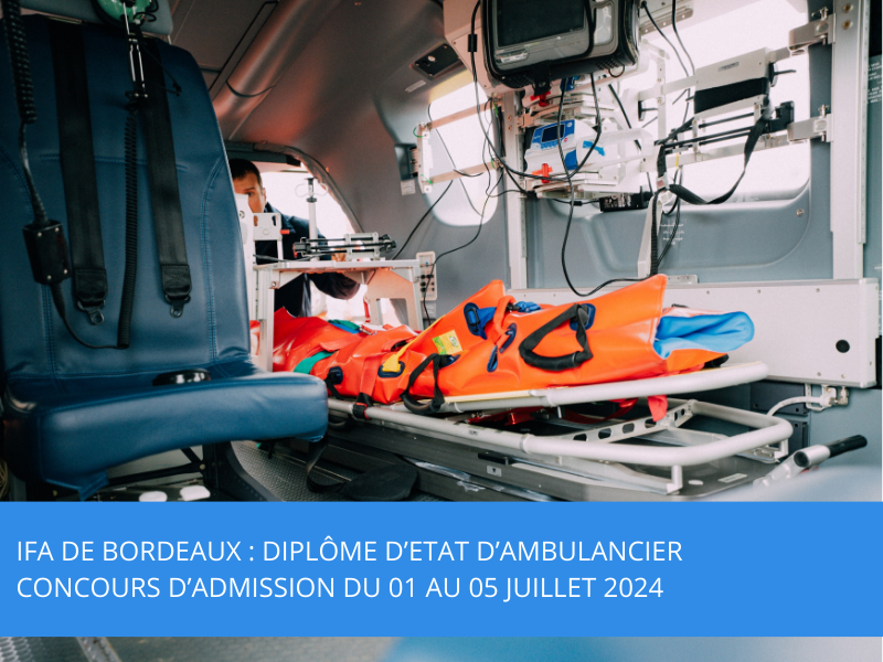 IFA de Bordeaux : Diplôme d’Etat d’Ambulancier – Concours d’admission du 01 au 05 Juillet 2024